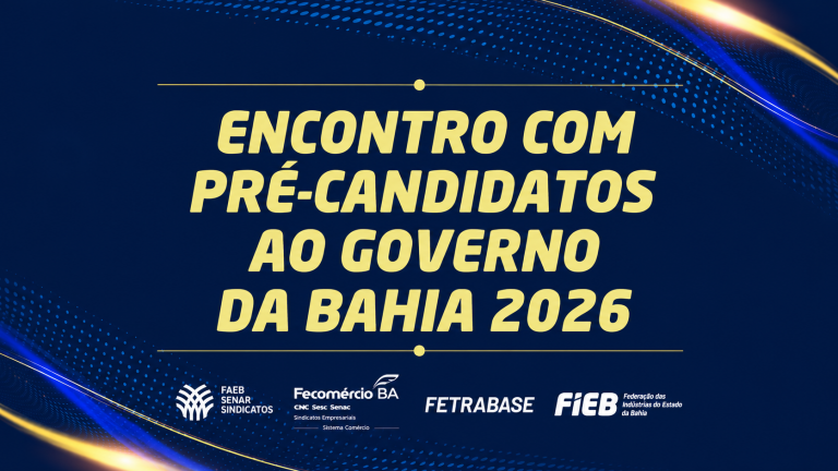 Pré-candidatos: Setor produtivo realiza encontro com candidatos ao governo da Bahia nesta terça-feira